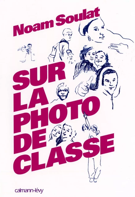 Sur la photo de classe - Noam Soulat - Calmann-Lévy