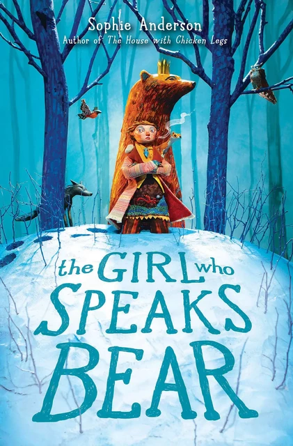 The Girl Who Speaks Bear - Sophie Anderson - Scholastic Inc.