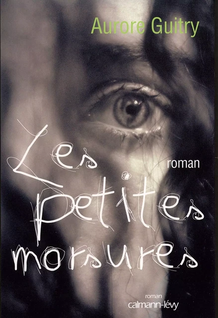 Les Petites morsures - Aurore Guitry - Calmann-Lévy