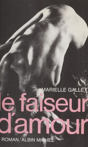 Le faiseur d'amour - Marielle Gallet - FeniXX réédition numérique