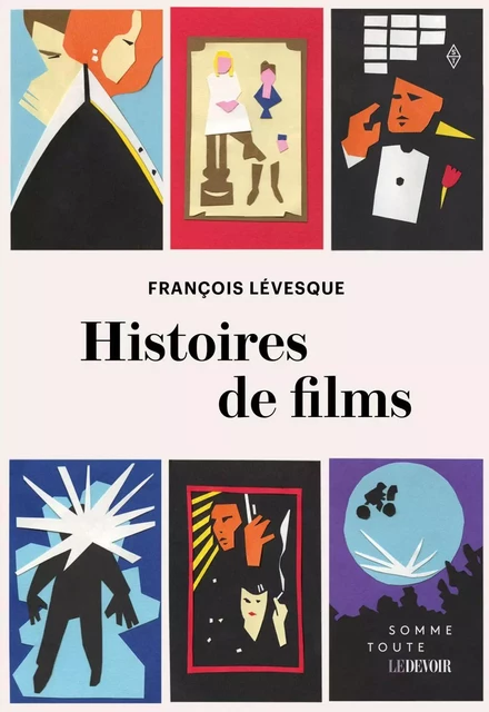 Histoires de films - François Lévesque - Productions Somme toute