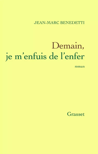 Demain, je m'enfuis de l'enfer - Jean-Marc Benedetti - Grasset