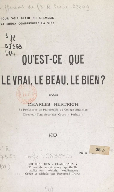 Qu'est-ce que le vrai, le beau, le bien ? - Charles Hertrich - FeniXX réédition numérique