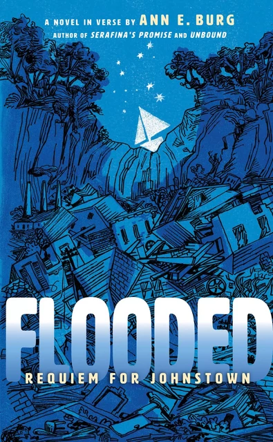 Flooded: Requiem for Johnstown (Scholastic Gold) - Ann E. Burg - Scholastic Inc.