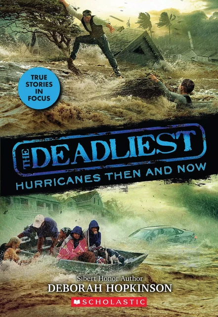 The Deadliest Hurricanes Then and Now (The Deadliest #2, Scholastic Focus) - Deborah Hopkinson - Scholastic Inc.