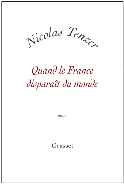 Quand la france disparait du monde - Nicolas Tenzer - Grasset