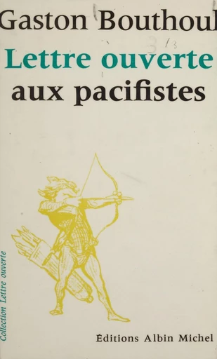 Lettre ouverte aux pacifistes - Gaston Bouthoul - FeniXX réédition numérique