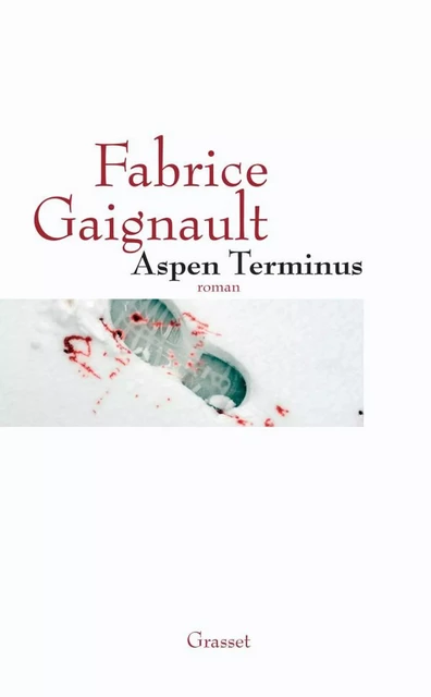 Aspen terminus - Fabrice Gaignault - Grasset