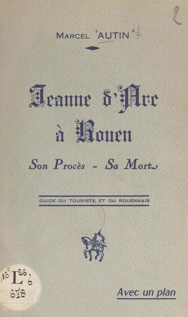 Jeanne d'Arc à Rouen - Marcel Autin - FeniXX réédition numérique