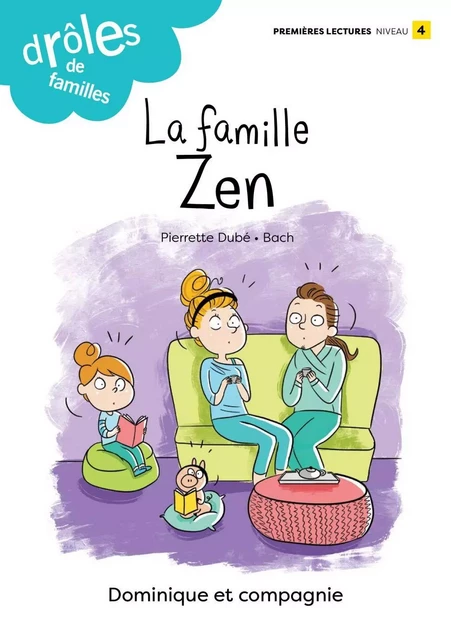 La famille Zen - Pierrette Dubé - Dominique et compagnie