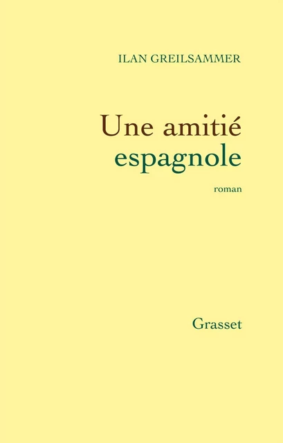 Une amitié espagnole - Ilan Greilsammer - Grasset