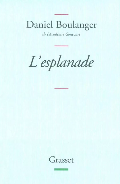 L'esplanade - Daniel Boulanger - Grasset