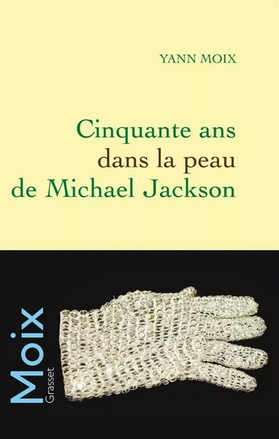 Cinquante ans dans la peau de Michael Jackson - Yann Moix - Grasset