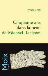 Cinquante ans dans la peau de Michael Jackson