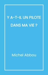 Y a-t-il un pilote dans ma vie ?