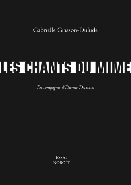 Les chants du mime - Gabrielle Giasson-Dulude - Éditions du Noroît