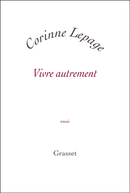 Vivre autrement - Corinne Lepage - Grasset