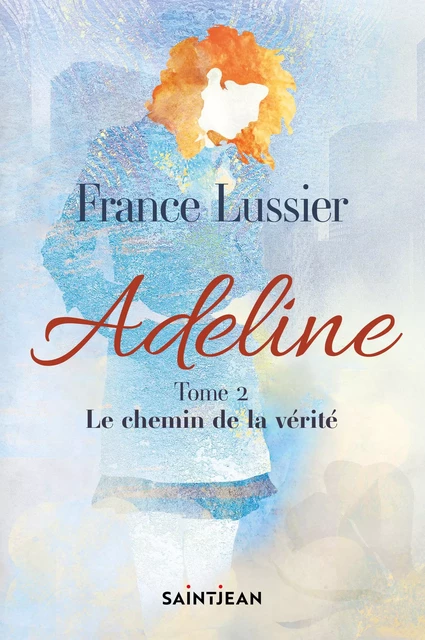 Adeline, tome 2 - France Lussier - Guy Saint-Jean Editeur