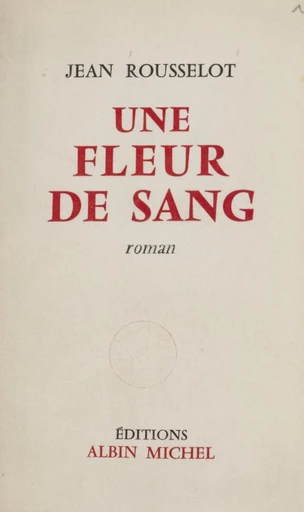 Une fleur de sang - Jean Rousselot - FeniXX rédition numérique