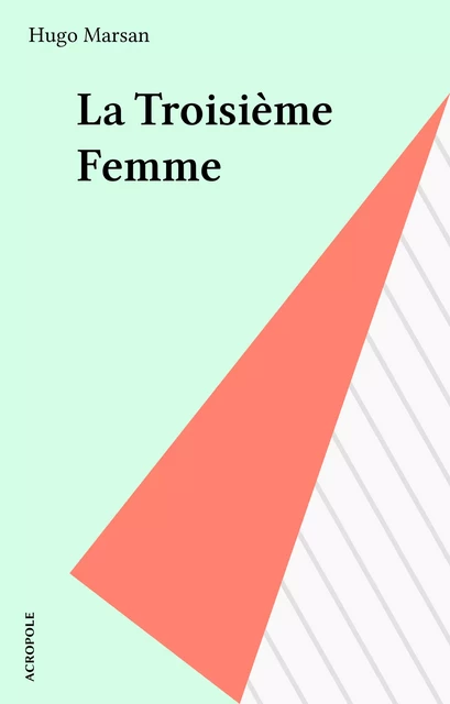 La Troisième Femme - Hugo Marsan - FeniXX réédition numérique