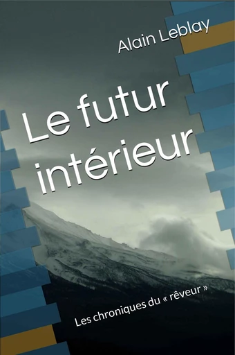 Le Futur Intérieur - Alain Leblay - Librinova