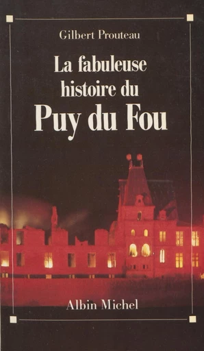 La fabuleuse histoire du Puy du Fou - Gilbert Prouteau - FeniXX réédition numérique