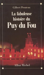 La fabuleuse histoire du Puy du Fou