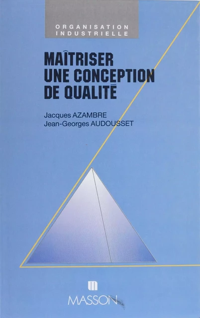 Maîtriser une conception de qualité - Jacques Azambre, Jean-Georges Audousset - FeniXX réédition numérique