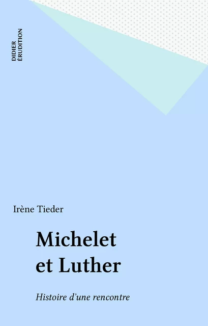 Michelet et Luther - Irène Tieder - FeniXX réédition numérique