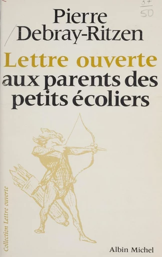 Lettre ouverte aux parents des petits écoliers - Pierre Debray-Ritzen - FeniXX réédition numérique