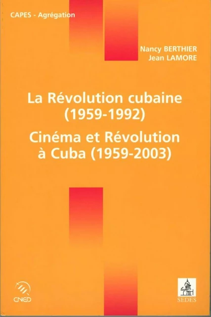 La Révolution cubaine (1959-1992) / Cinéma et Révolution à Cuba (1959-2003) - Jean Lamore, Nancy Berthier - Editions Sedes