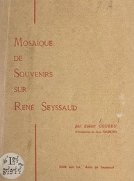 Mosaïque de souvenirs sur René Seyssaud