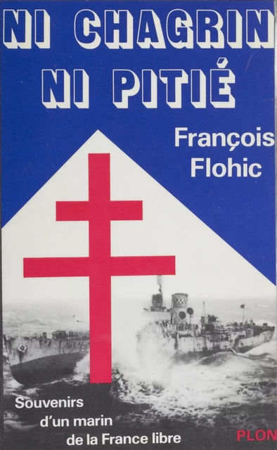 Ni chagrin, ni pitié - François Flohic - FeniXX réédition numérique