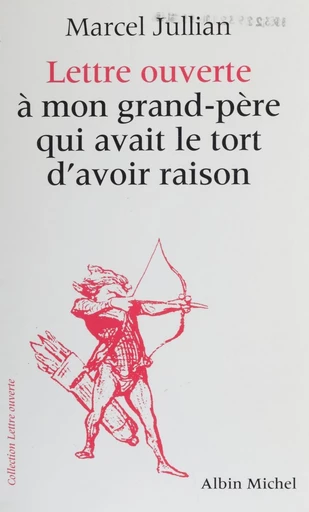 Lettre ouverte à mon grand-père qui avait le tort d'avoir raison - Marcel Jullian - FeniXX réédition numérique