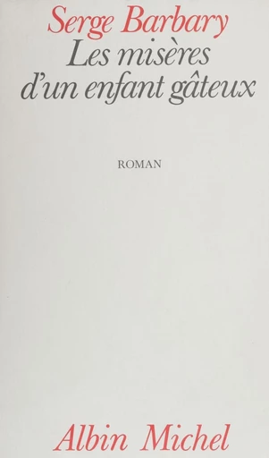 Les misères d'un enfant gâteux - Serge Barbary - FeniXX réédition numérique