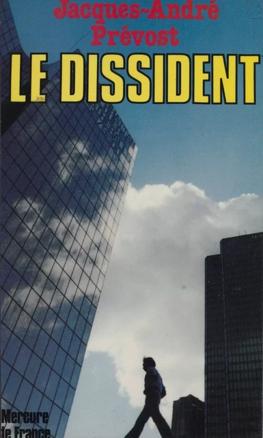 Le dissident - Jacques-André Prévost - FeniXX réédition numérique