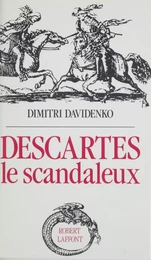 Descartes le scandaleux