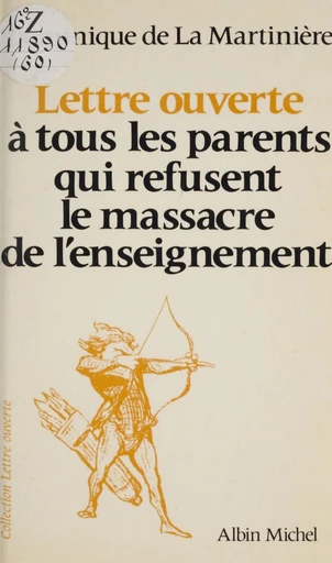 Lettre ouverte à tous les parents qui refusent le massacre de l'enseignement - Dominique de La Martinière - FeniXX réédition numérique