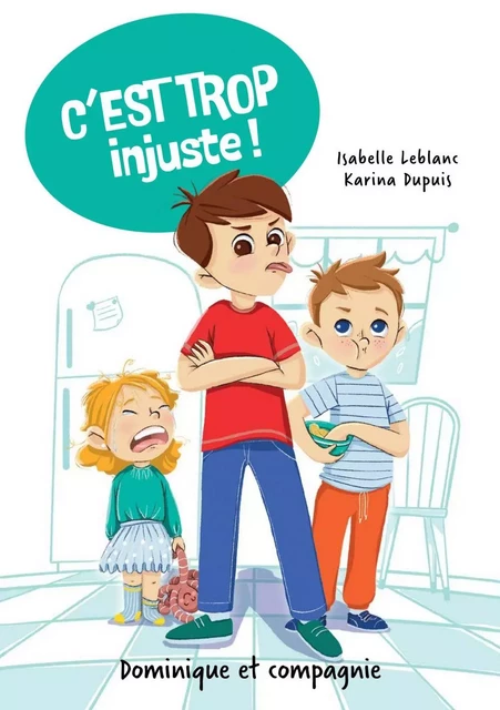 C’est trop injuste! - Isabelle Leblanc - Dominique et compagnie