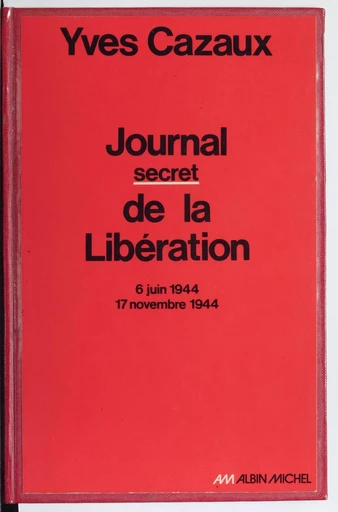 Journal secret de la Libération - Yves Cazaux - FeniXX réédition numérique