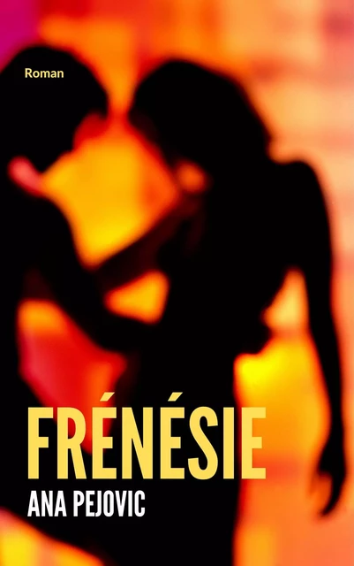 Frénésie - Ana Pejovic - Librinova