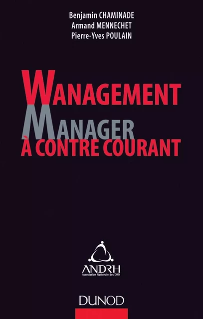 Wanagement : Manager à contre-courant - Benjamin CHAMINADE, Armand Mennechet, Pierre-Yves Poulain - Dunod