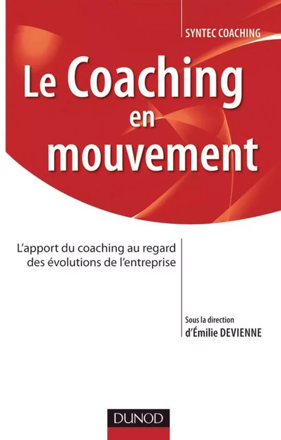 Le coaching en mouvement -  SYNTEC- Conseil en évolution professionnelle - Dunod