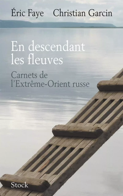 En descendant les fleuves - Éric Faye, Christian Garcin - Stock