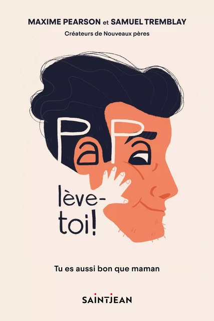 Papa, lève-toi ! - Maxime Perason, Samuel Tremblay - Guy Saint-Jean Editeur