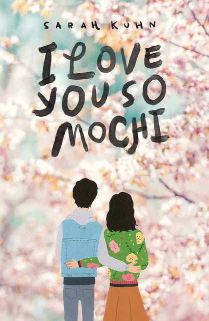 I Love You So Mochi - Sarah Kuhn - Scholastic Inc.