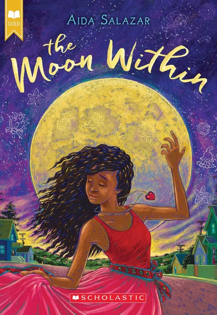 The Moon Within (Scholastic Gold) - Aida Salazar - Scholastic Inc.