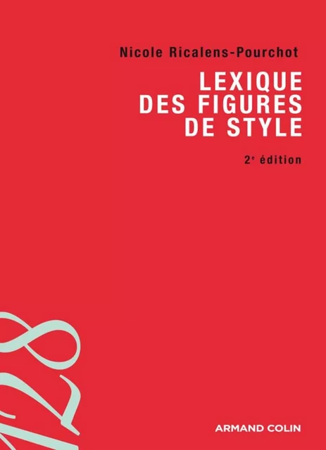 Lexique des figures de style - Nicole Ricalens-Pourchot - Armand Colin