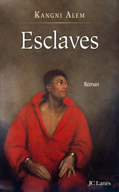 Esclaves - Kangni Alem - JC Lattès