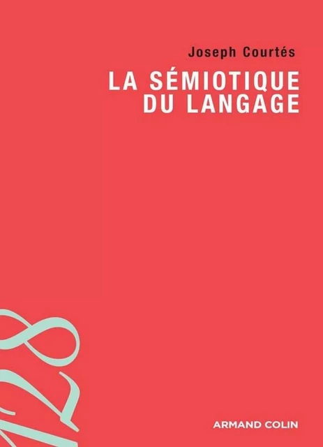 La sémiotique du langage - Joseph Courtés - Armand Colin